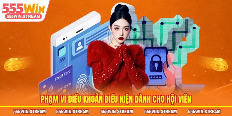 Phạm vi Điều khoản điều kiện dành cho hội viên