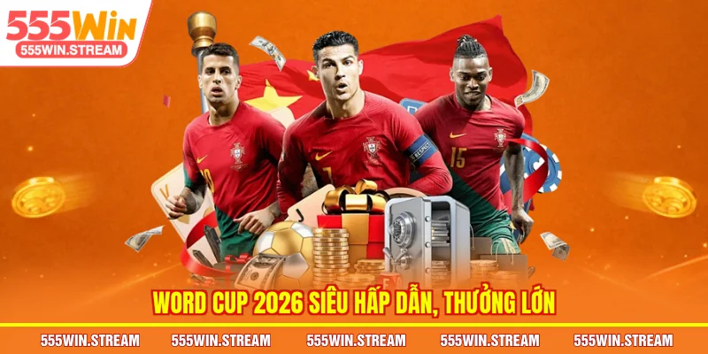 Word Cup 2026 siêu hấp dẫn, thưởng lớn